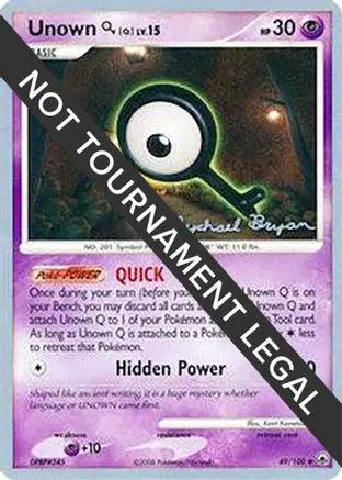 Unown [Q] 2010 (Mychael Bryan) 049 - World Championship Decks